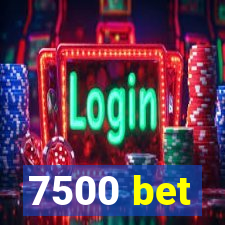 7500 bet